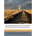 Annual Report of the Dept. of Weights and Measures...