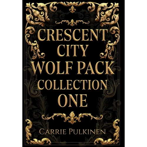 Crescent City Wolf Pack Collection One: Books 1 - 3