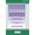 Overcoming Anorexia Nervosa (16pt Large Print Edition)