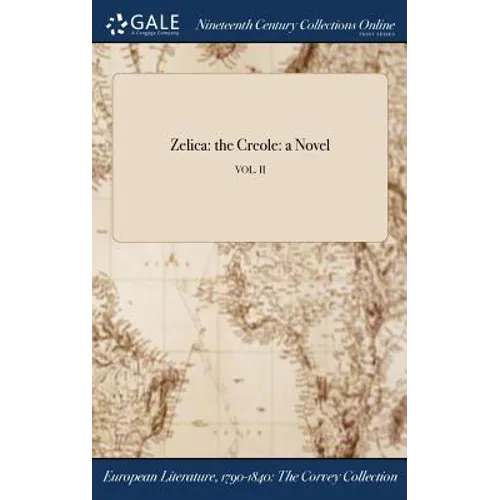 Zelica: the Creole: a Novel; VOL. II