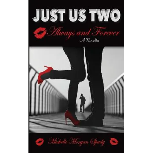 Just Us Two-A Novella: Always and Forever