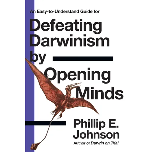 An Easy-to-Understand Guide for Defeating Darwinism by Opening Minds