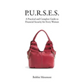 P.U.R.S.E.S.: A Practical and Complete Guide to Financial Security for Every Woman