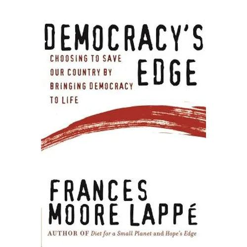 Democracy's Edge: Choosing to Save Our Country by Bringing Democracy to Life