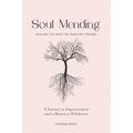 Soul Mending: Healing the Root of Fear and Trauma