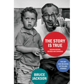 The Story Is True, Second Edition: The Art and Meaning of Telling Stories