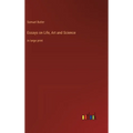 Essays on Life, Art and Science: in large print