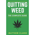 Quitting Weed: The Complete Guide
