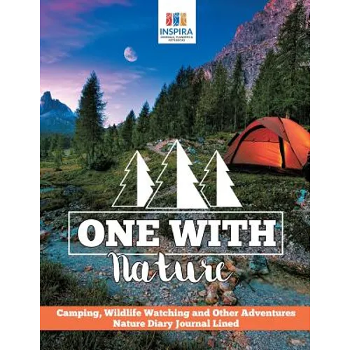 One with Nature Camping, Wildlife Watching and Other Adventures Nature Diary Journal Lined
