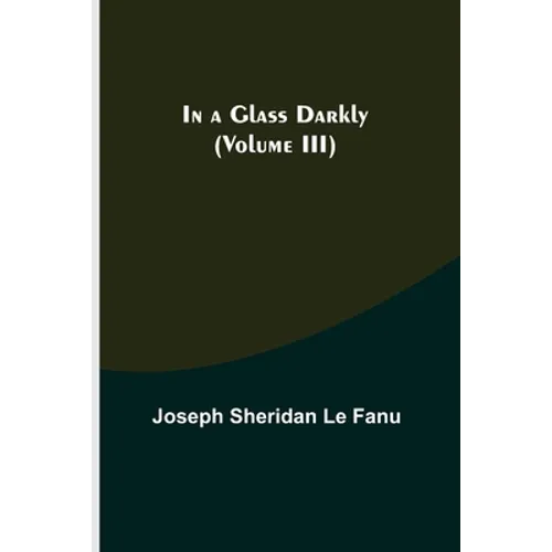 In a Glass Darkly (Volume III)