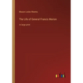 The Life of General Francis Marion: in large print