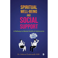 Spiritual well-being and Social Support: A Pathway to Mental Health of Adolescents