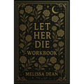 Let Her Die Workbook