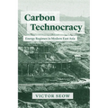 Carbon Technocracy: Energy Regimes in Modern East Asia
