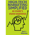 High-Tech Marketing Simplified: An insiders shared experience