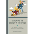 Navigating the Journey in Budgeting: Major Steps in Making a Complex Subject Manageable