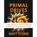 Primal Drives: Lore Book II: The Warrior