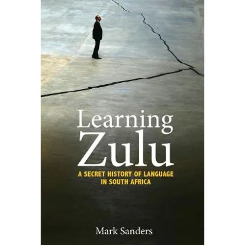 Learning Zulu: A Secret History of Language in South Africa