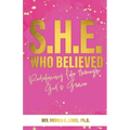 S.H.E. Who Believed: Redefining Life Through God's Grace