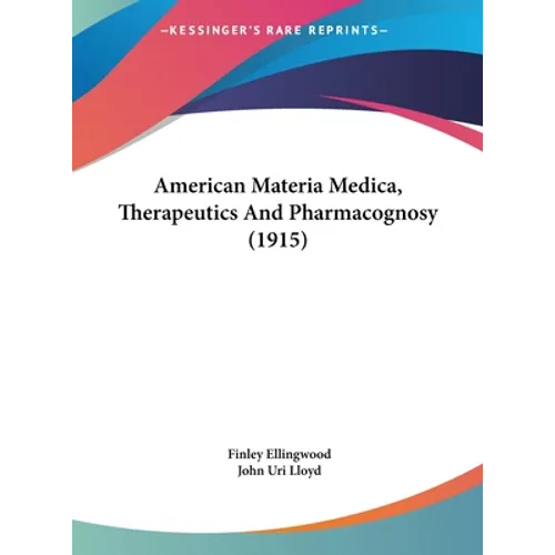 American Materia Medica, Therapeutics And Pharmacognosy (1915)