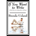 If You Want to Write: A Book about Art, Independence and Spirit