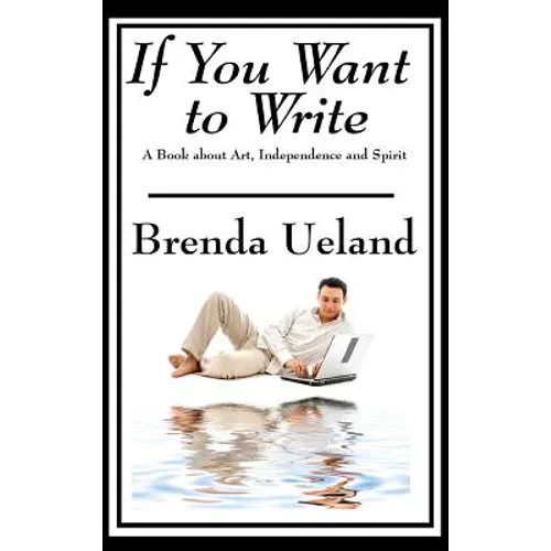 If You Want to Write: A Book about Art, Independence and Spirit