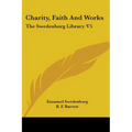 Charity, Faith And Works: The Swedenborg Library V5