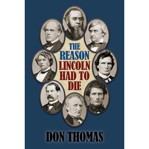 The Reason Lincoln Had to Die: Second Edition