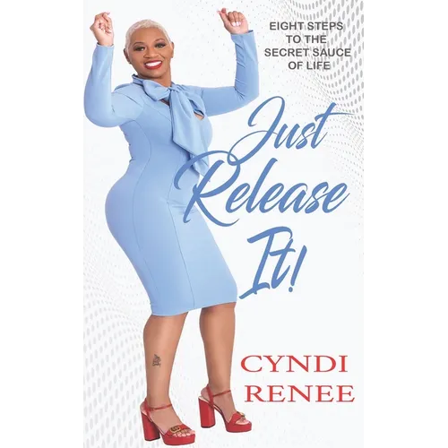 Just Release It: Eight Steps to the Secret Sauce of Life