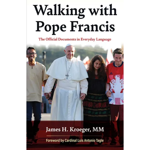 Walking with Pope Francis: The Official Documents in Everyday Language