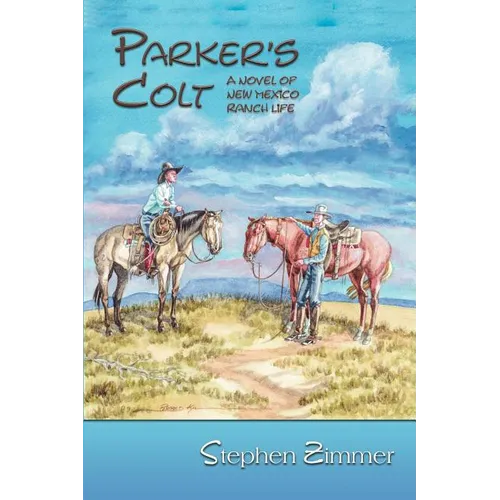 Parker's Colt: A Novel of New Mexico Ranch Life