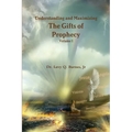Understanding and Maximizing The Gifts of Prophecy Vol. 1