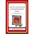 The Best Ever Book of Luxembourger Jokes: Lots and Lots of Jokes Specially Repurposed for You-Know-Who