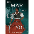 The Map That Led to You (a Novel)
