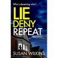 Lie Deny Repeat: A gripping psychological thriller