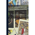 The Lesser Key of Solomon, Goetia: the Book of Evil Spirits Contains Two Hundred Diagrams and Seals for Invocation ... Translated From Ancient Manuscr