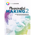 Meaningful Making 2: Projects and Inspirations for Fab Labs and Makerspaces