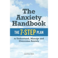 The Anxiety Handbook: The 7-Step Plan to Understand, Manage, and Overcome Anxiety