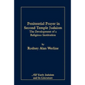 Penitential Prayer in Second Temple Judaism: The Development of a Religious Institution