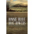 Bonnie Brave Boat Rowers: The Heroes, Seers and Songsters of the Tyne