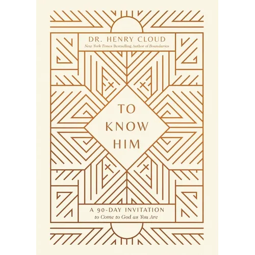 To Know Him: A 90-Day Invitation to Come to God as You Are