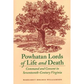 Powhatan Lords of Life and Death: Command and Consent in Seventeenth-Century Virginia