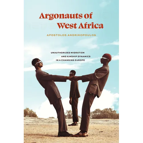 Argonauts of West Africa: Unauthorized Migration and Kinship Dynamics in a Changing Europe