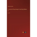 A Journal of King George IV and King William IV: Vol. III