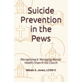 Suicide Prevention in the Pews: Recognizing & Managing Mental Health Crises in the Church