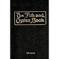 The Fish And Oyster Book 1906 Reprint
