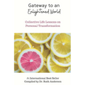 Gateway to an Enlightened World: Collective Life Lessons on Personal Transformation
