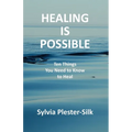 Healing Is Possible: Ten Things You Need to Know to Heal