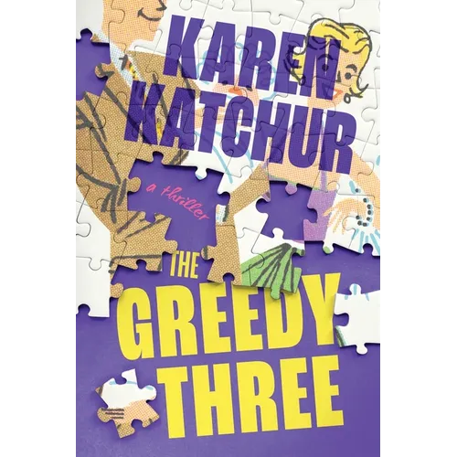 The Greedy Three: A Thriller
