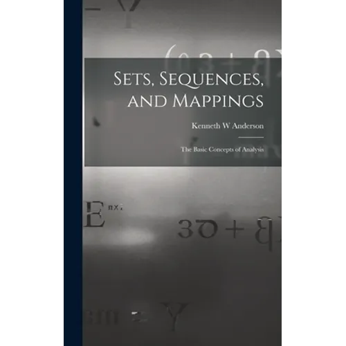 Sets, Sequences, and Mappings: the Basic Concepts of Analysis